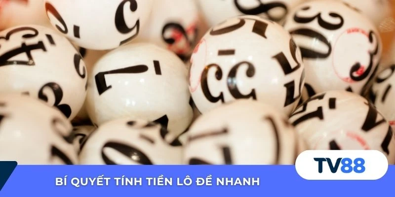 Bí quyết tính tiền lô đề nhanh