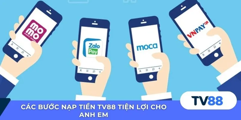 Các bước nạp tiền TV88 tiện lợi cho anh em