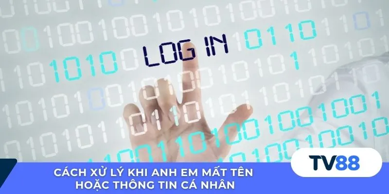 Cách xử lý khi anh em mất tên hoặc thông tin cá nhân