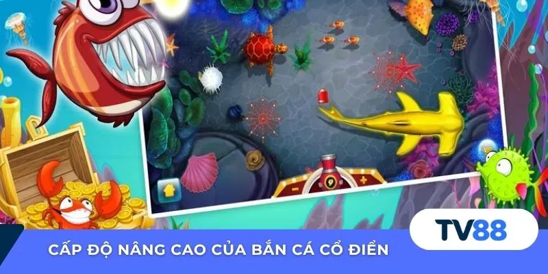 Cấp độ nâng cao của bắn cá cổ điển