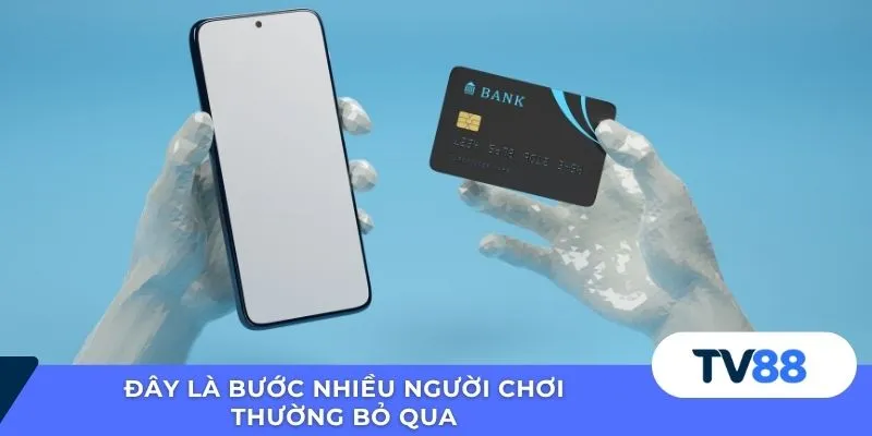 Đây là bước nhiều người chơi thường bỏ qua 