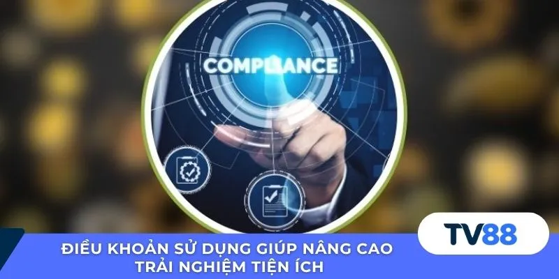Điều khoản sử dụng giúp nâng cao trải nghiệm tiện ích