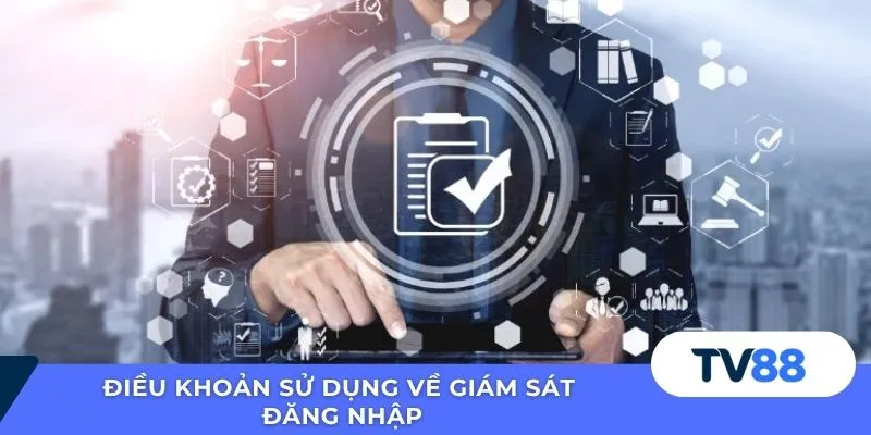 Điều khoản sử dụng về giám sát đăng nhập
