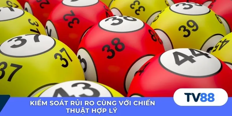 Kiểm soát rủi ro cùng với chiến thuật hợp lý 