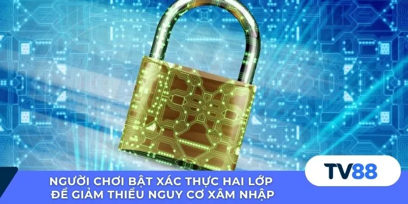 Người chơi bật xác thực hai lớp để giảm thiểu nguy cơ xâm nhập