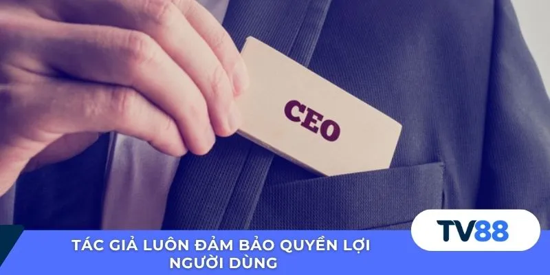 Tác giả luôn đảm bảo quyền lợi người dùng