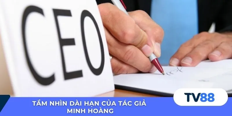 Tầm nhìn dài hạn của tác giả Minh Hoàng