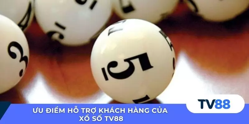 Ưu điểm hỗ trợ khách hàng của xổ số TV88