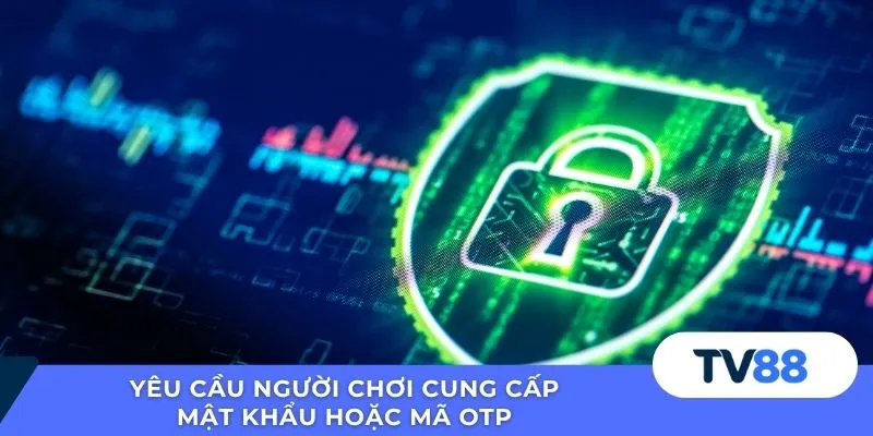 Yêu cầu người chơi cung cấp mật khẩu hoặc mã OTP 